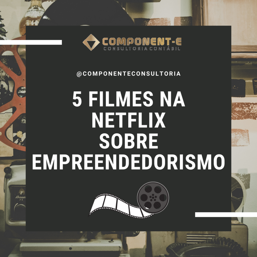 5 filmes na Netflix sobre Empreendedorismo, veja a lista – Componente ...